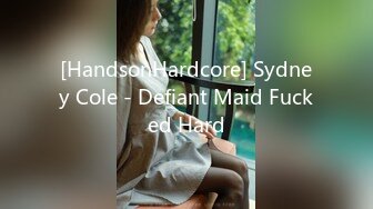 [HandsonHardcore] Sydney Cole - Defiant Maid Fucked Hard